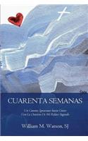 Cuarenta Semanas: Un Camino Ignaciano hacia Cristo Con La Oración De Mi Relato Sagrado