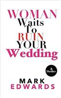 Woman Waits to Ruin Your Wedding