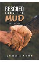 Rescued from the Mud: A High School Story