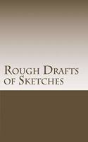 Rough Drafts of Sketches: Sketch Journal