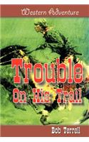 Trouble on His Trail