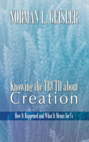 Knowing the Truth About Creation: How It Happened and What It Means for Us(English)