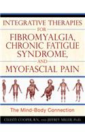 Integrative Therapies for Fibromyalgia, Chronic Fatigue Syndrome, and Myofascial Pain