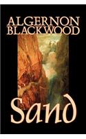 Sand by Algernon Blackwood, Fiction, Fantasy, Horror, Fairy Tales, Folk Tales, Legends & Mythology