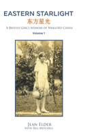 Eastern Starlight: A British Girl's Memoir of Warlord China