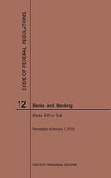Code of Federal Regulations Title 12, Banks and Banking, Parts 300-346, 2019: (Code of Federal Regulations)