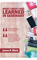 What I Wish I Had Learned in Seminary
