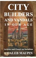 City Builders And Vandals In Our Age