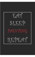 Eat Sleep Painting Repeat Journal Gift