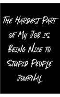 The Hardest Part of My Job is Being Nice to Stupid People