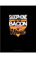 Saxophone Is the Bacon Of Music