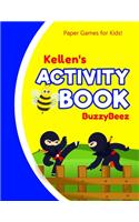 Kellen's Activity Book: Ninja 100 + Fun Activities - Ready to Play Paper Games + Blank Storybook & Sketchbook Pages for Kids - Hangman, Tic Tac Toe, Four in a Row, Sea Batt