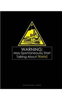 Warning May Spontaneously Start Talking About Trains