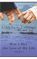 L'Alpha et L'Omega de Ma Vie