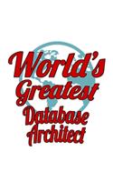 World's Greatest Database Architect: Best Database Architect Notebook, Journal Gift, Diary, Doodle Gift or Notebook - 6 x 9 Compact Size- 109 Blank Lined Pages