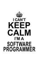 I Can't Keep Calm I'm A Software Programmer