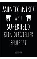 Zahntechniker Weil Superheld Kein Offizieller Beruf Ist Notizbuch