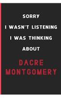 Sorry I Wasn't Listening I Was Thinking About Dacre Montgomery