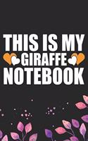 This Is My Giraffe Notebook: Cool Giraffe Journal Notebook Gifts - Giraffe Lover Gifts for Women- Funny Giraffe Notebook - Giraffe Journal for Girls. 6 x 9 in 120 pages