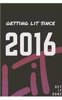 Getting Lit since 2016 Notebook Birthday Gift