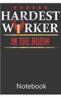 Hardest Worker In The Room: Blank Lined Notebook Funny Birthday Gifts, To Do Lists, Notepad, Christmas Halloween Gift