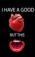 Journal I HAVE A GOOD HEART BUT THIS MOUTH notebook 6 x 9, For Friends Journal, Best Friend Gift, Mom