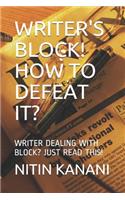 Writer's Block! How to Defeat It?: Writer Dealing with Block? Just Read This!