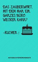 Das Zauberwort, Mit Dem Man Ein Ganzes Büro Wecken Kann? -Kuchen!: A5 Notizbuch KARIERT Arbeitsplatz - Geschenk - Job - Artikel - Abschiedsgeschenk - Büro - Taschenbuch - Bürowitze - Edition - Chef - Dekoration