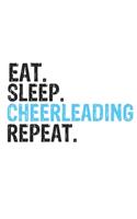 Eat Sleep Cheerleading Repeat Best Gift for Cheerleading Fans Notebook A beautiful: Lined Notebook / Journal Gift, Cheerleading Cool quote, 120 Pages, 6 x 9 inches, Personal Diary, Best Gift for Cheerleading Lovers, Customized Journ