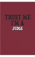 Trust Me I'm A Judge Notebook