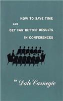 How to save time and get far better results in conferences