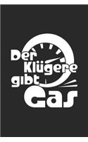 Der Klügere gibt Gas