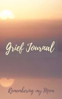 Grief Journal Remembering my Mom