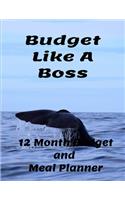 Budget Like A Boss 12 Month Budget and Meal Plan: 6 X 9 Monthly Budget Planner with Weekly Meal Plan and Shopping list pages