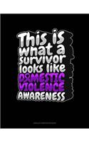 This Is What A Survivor Looks Like Domestic Violence Awareness: Unruled Composition Book