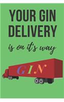 Your gin delivery is on it's way - Notebook: Wine gifts Beer gifts Gin gifts - lined notebook/journal/diary/logbook