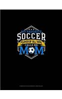 My Favorite Soccer Player Of All Time Calls Me Mom: Composition Notebook: Wide Ruled(664 Composition Notebook: Wide Ruled)