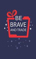 Be Brave And Trade: Best Gift Blank Lined Journal/Notebook