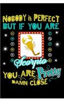 Nobody Is Perfect But If You Are Scorpio You Are Pretty Damn Close: Personal Planner 24 month 100 page 6 x 9 Dated Calendar Notebook For 2020-2021 Academic Year
