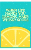 When life hands you lemons, make whisky sours