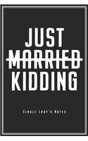 Just Married Just Kidding - Single Lady's Notes