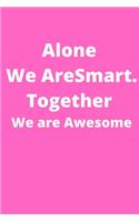 Alone We Are Smart. Together We are Awesome