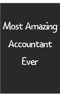 Most Amazing Accountant Ever: Lined Journal, 120 Pages, 6 x 9, Funny Accountant Gift Idea, Black Matte Finish (Most Amazing Accountant Ever Journal)