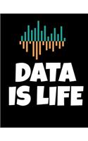 Data IS Life