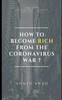 How to become rich from the Coronavirus war ?