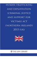 Human Trafficking and Exploitation (Criminal Justice and Support for Victims) Act (Northern Ireland) 2015 (UK)