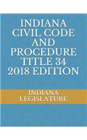 Indiana Civil Code and Procedure Title 34 2018 Edition