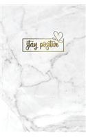 Stay Positive: Motivational Journal - 120 Blank Page Female Empowerment Notebook - 6 X 9 Perfect Bound Softcover