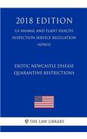 Exotic Newcastle Disease - Quarantine Restrictions (US Animal and Plant Health Inspection Service Regulation) (APHIS) (2018 Edition)