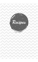 Recipes: Blank Recipe Book Lined Journal to Write in Grey White Chevron